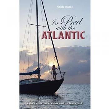 IN BED WITH THE ATLANTIC – A YOUNG WOMAN BATTLES ANXIETY TO SAIL THE ATLANTIC CIRCUIT