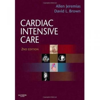 Cardiac Intensive Care: Expert Consult: Online and Print, 2e