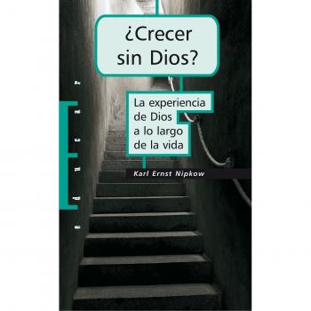 ¿Crecer Sin Dios?: La experiencia de Dios a lo largo de la vida: 99