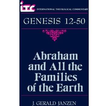 International Theological Commentary: Abraham and All the Families of the Earth - Genesis 12-50 Analysis