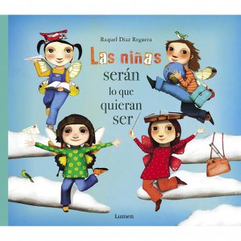 Las niñas serán lo que quieran ser - Raquel Díaz Reguera