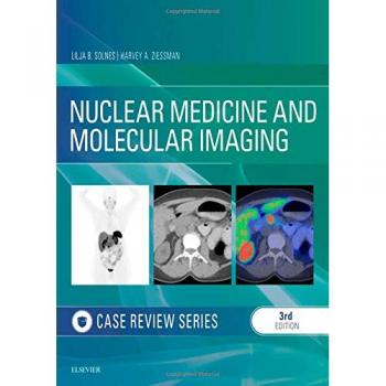 Nuclear Medicine and Molecular Imaging: Case Review Series, 3e