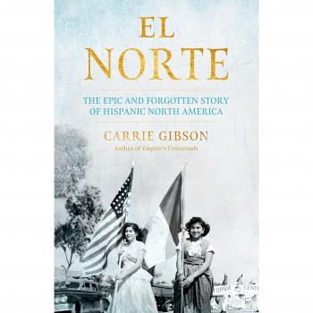 Libro El Norte: La épica y olvidada historia de la América del Norte hispánica
