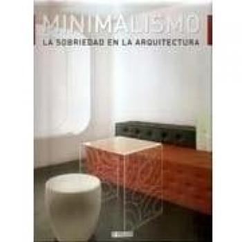 MINIMALISMO SOBRIEDAD EN LA ARQUITECTURA
