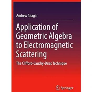 Application of Geometric Algebra to Electromagnetic Scattering: The Clifford-Cauchy-Dirac Technique
