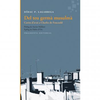 Del teu germà musulmà: Cartes davui a Charles de Foucauld - P. Lagarriga Didac