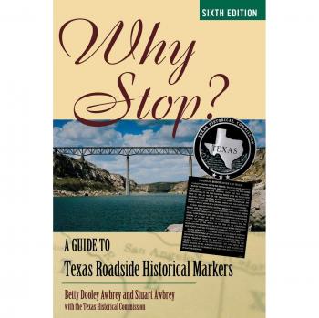 Texas Roadside Historical Markers Guidebook: Why Stop? by Betty Dooley Awbrey