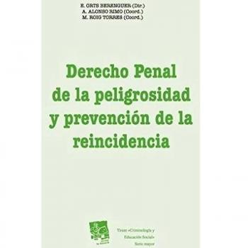 Derecho Penal de la Peligrosidad y Prevención de la Reincidencia
