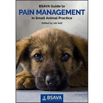BSAVA Guide to Pain Management in Small Animal Practice