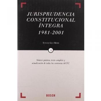 Jurisprudencia constitucional íntegra 1981 - 2001: Síntesis práctica, texto completo y actualización de todas las sentencias del TC. Tomos I-II-III + CD-Rom