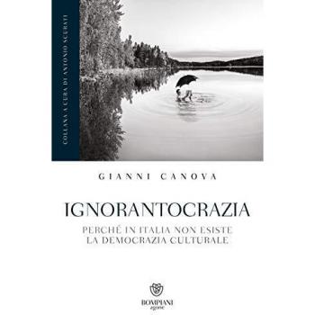 Ignorantocrazia: Perché in Italia non esiste la democrazia culturale