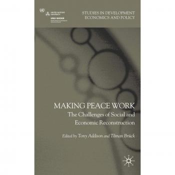Making Peace Work: The Challenges of Social and Economic Reconstruction: 0