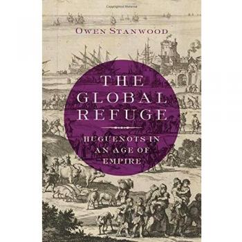The Global Refuge: Huguenots in an Age of Empire