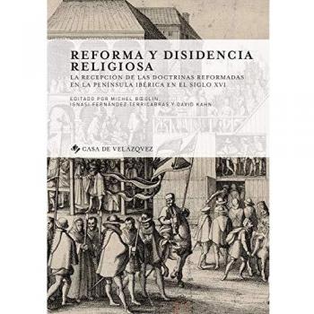 REFORMA Y DISIDENCIA RELIGIOSA: La recepción de las doctrinas reformadas en la península ibérica en el siglo XVI: 168
