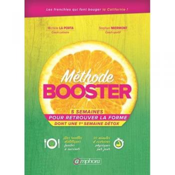 Método Booster: 5 Semanas para Recuperar la Forma con Semana Detox de Michèle La Porta y Stephan Miermont