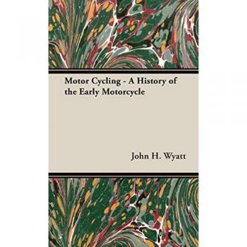 Early Motorcycle History: Motor Cycling by John H. Wyatt