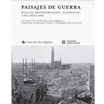 Paisajes De Guerra: Huellas, reconstrucción, patrimonio