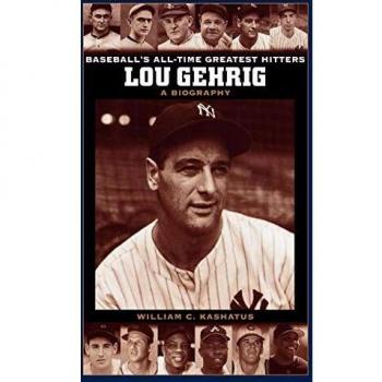 Lou Gehrig: The Definitive Biography of Baseball's Legend