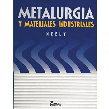 Metalurgia y materiales industriales / Practical Metallurgy and Materials of Industry