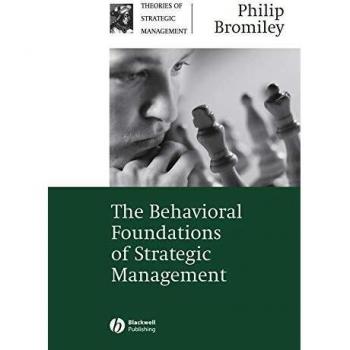 Behavioral Foundations of Strategic Management: Theories and Insights for Effective Decision-Making