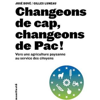 Changeons de cap, changeons de Pac !: Vers une agriculture paysanne au service des citoyens