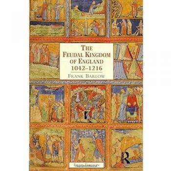 The Feudal Kingdom of England 1042-1216