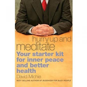 Hurry Up and Meditate: Your Starter Kit for Inner Peace and Better Health