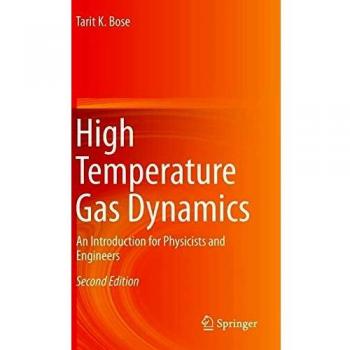 High Temperature Gas Dynamics: An Introduction for Physicists and Engineers by Tarit K. Bose