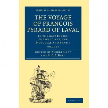 El Viaje de Francois Pyrard de Laval: A las Indias Orientales, Maldivas, Molucas y Brasil Volumen 1 (Colección Biblioteca de Cambridge - Viajes y Exploración)