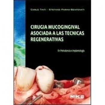 Cirugia mucogingival asociada a las tecnicas regenerativas. En periodoncia e implantologia