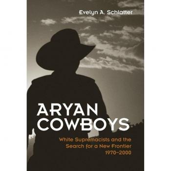 Aryan Cowboys: White Supremacist Ideology and the Search for a New Frontier, 1970-2000: White Supremacists and the Search for a New Frontier, 1970-2000