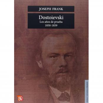 DOSTOIEVSKI : LOS AÑOS DE PRUEBA, 1850-1859