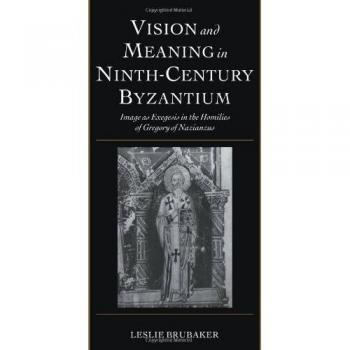 Vision and Meaning in Ninth-Century Byzantium: Image as Exegesis in the Homilies of Gregory of Nazianzus: 6
