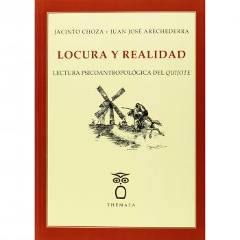 LOCURA Y REALIDAD: LECTURA PSICOANTROPOLOGICA DEL QUIJOTE