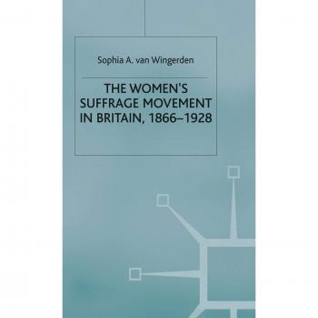 The Women's Suffrage Movement in Britain, 1866-1928