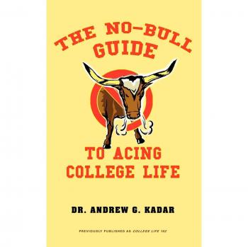 The No-Bull Guide to Acing College Life: Essential Strategies for Freshman Success