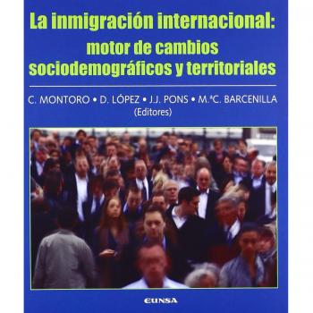 La inmigración internacional: motor de cambios sociodemográficos y territoriales
