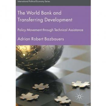 The World Bank and Transferring Development: Policy Movement through Technical Assistance