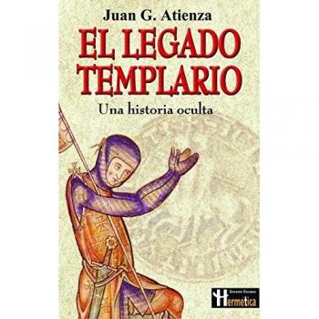 Legado templario, el: Una historia oculta.