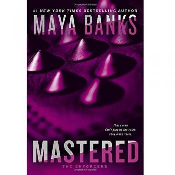 Mastered: The Enforcers, Book 1 by Maya Banks