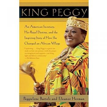 King Peggy: An American Secretary, Her Royal Destiny, and the Inspiring Story of How She Changed an African Village