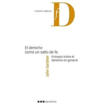 El Derecho como un salto de fe: Ensayos sobre el Derecho en general