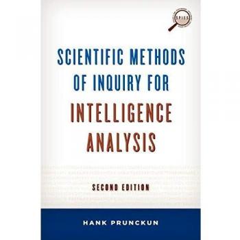Intelligence Analysis Scientific Inquiry Methods - Second Edition by Hank Prunckun