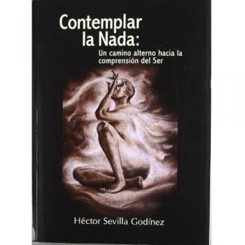 CONTEMPLAR LA NADA: Un camino alterno hacia la comprensión del ser.