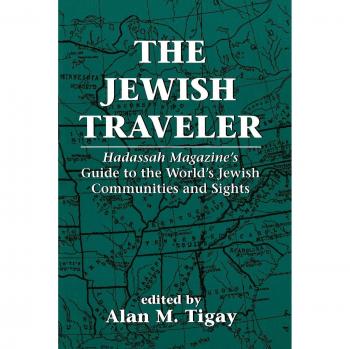Jewish Traveler's Guide: Hadassah Magazine's Essential Handbook to Global Jewish Communities and Attractions
