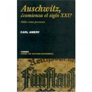 Auschwitz ¿comienza el siglo XXI? Hitler como precursor