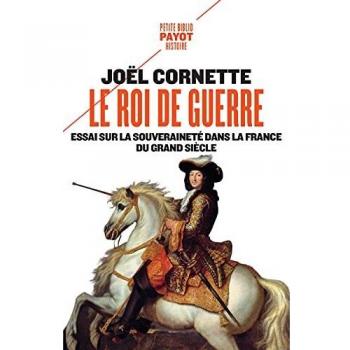 Le roi de guerre: Essai sur la souveraineté dans la France du Grand Siècle