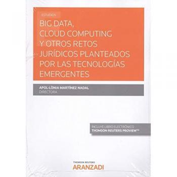 Big Data, Cloud Computing y otros retos jurídicos planteados por las tecnologías emergentes