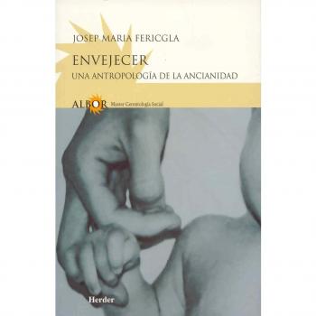 Envejecer: Una antropología de la ancianidad - Fericgla, Josep Maria