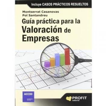 Guía práctica para la valoración de empresas: Incluye casos prácticos resueltos